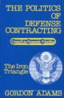The Politics of Defense Contracting : The Iron Triangle - Book