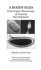 A Dozen Eggs: Time Lapse Microscopy of Normal Development : Video - Book
