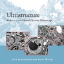 Ultrastructure : An Interactive Virtual Electron Microscope - Book