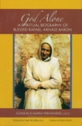 God Alone : A Spiritual Biography of Blessed Rafael Arnaiz Baron - Book
