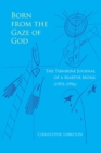 Born from the Gaze of God : The Tibhirine Journal of a Martyr Monk (1993-1996) - Book