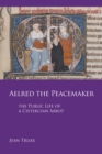 Aelred the Peacemaker : The Public Life of a Cistercian Abbot - eBook