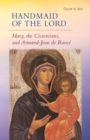 Handmaid of the Lord : Mary, the Cistercians, and Armand-Jean de Ranc? - Book