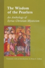 The Wisdom Of The Pearlers : An Anthology of Syriac Christian Mysticism - Book
