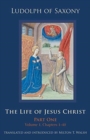 The Life of Jesus Christ : Part One, Volume 1, Chapters 1-40 - Book