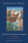 Life of Jesus Christ : Part One, Volume 2, Chapters 41-92 - Book
