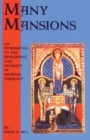 Many Mansions : An Introduction to the Development and Diversity of Medieval Theology - Book