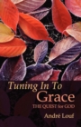 Tuning in to Grace : The Quest for God - Book