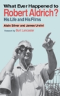 Whatever Happened to Robert Aldrich? : His Life and His Films - Book