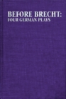 Before Brecht: Four German Plays - Book