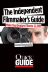 The Independent Filmmaker's Guide : Make Your Feature Film for $2,000 - eBook
