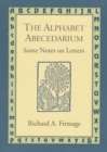 The Alphabet Abecedarium : Some Notes on Letters - Book