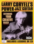 Larry Coryell's Power Jazz Guitar : Extending Your Creative Reach - Book