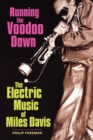 Running the Voodoo Down : The Electric Music of Miles Davis - Book