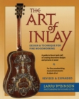 The Art of Inlay : Design & Technique for Fine Woodworking - Book
