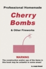 Professional Homemade Cherry Bombs and Other Fireworks - Book