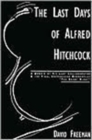 The Last Days Of Alfred Hitchcock : A Memoir by.... - Book