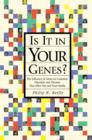 Is it in Your Genes? : The Influence of Genes on Common Disorders and Diseases That Affect You and Your Family - Book