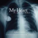My Heart Vs. the Real World : Children with Heart Disease, in Photographs and Interviews - Book