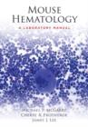 Mouse Hematology : A Laboratory Manual - Book