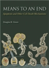 Means to an End : Apoptosis and Other Cell Death Mechanisms - Book