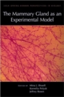 The Mammary Gland as an Experimental Model : a Subject Collection from Cold Spring Harbor Perspectives in Biology - Book