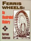 Ferris Wheels : An Illustrated History - Book