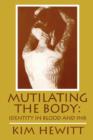 Mutilating the Body : Identity in Blood and Ink - Book