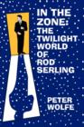 In the Zone : The Twilight World of Rod Serling - Book