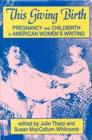 This Giving Birth : Pregnancy and Childbirth in American Women's Writing - Book