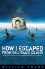 How I Escaped from Gilligan's Island : And Other Misadventures of a Hollywood Writer-producer - Book