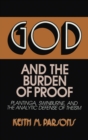 God and the Burden of Proof : Plantinga, Swinburne, and the Analytic Defense of Theism - Book
