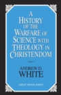 History of the Warfare of Science with Theology in Christendom - Book