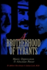 A Brotherhood of Tyrants : Manic Depression and Absolute Power - Book