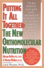 Putting It All Together: The New Orthomolecular Nutrition - Book