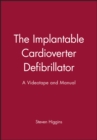 The Implantable Cardioverter Defibrillator : A Videotape and Manual - Book