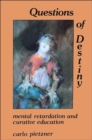 Questions of Destiny : Mental Retardation and Curative Education - Book