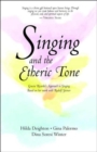 Singing in the Etheric Tone : Gracia Ricardo's Approach to Singing Based on Her Work with Rudolf Steiner - Book