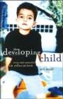 The Developing Child : Sense and Nonsense in Education - Book