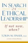 In Search of Ethical Leadership : If Not Now, When? - Book