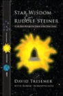 Star Wisdom and Rudolf Steiner : A Life Seen Through the Oracle of the Solar Cross - Book