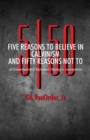 Five Reasons to Believe in Calvinism and Fifty Reasons Not To : An Examination of Reformed Theology's Assumptions - Book
