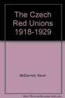 The Czech Red Unions 1918-1929 - Book