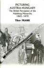 Picturing Austria-Hungary - The British Perception of the Habsburg Monarchy 1865-1870 - Book
