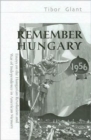 Remember Hungary in 1956 - Essays on the Hungarian  Revolution and War of Independence in American Memory - Book