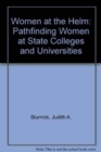 Women at the Helm : Pathfinding Women at State Colleges and Universities - Book