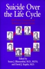 Suicide Over the Life Cycle : Risk Factors, Assessment, and Treatment of Suicidal Patients - Book