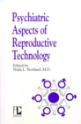 Psychiatric Aspects of Reproductive Technology - Book