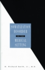 Somatization Disorder in the Medical Setting - Book