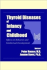 Thyroid Diseases of Infancy and Childhood : Effects on Behavior and Intellectual Development - Book